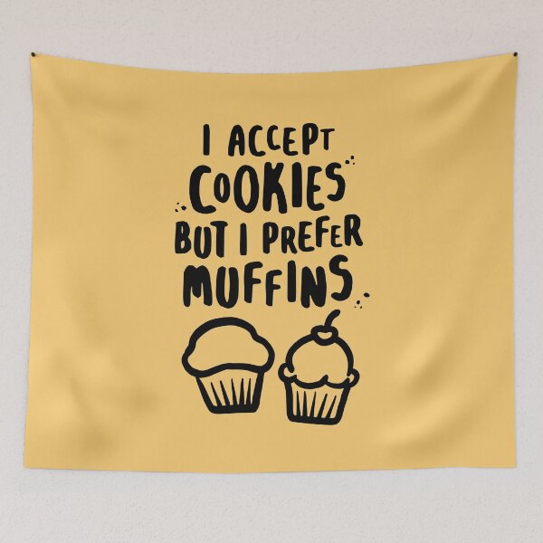 Item preview, I Accept Cookies But I Prefer Muffins designed and sold by lemontee.