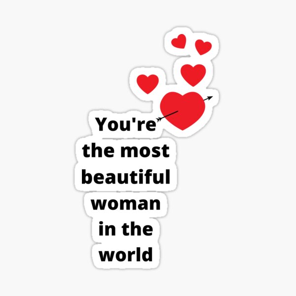 you-re-the-most-beautiful-woman-in-the-world-sticker-for-sale-by