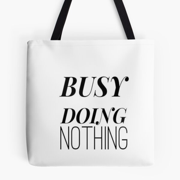 Item preview, busy doing nothing designed and sold by Uptopshop158.