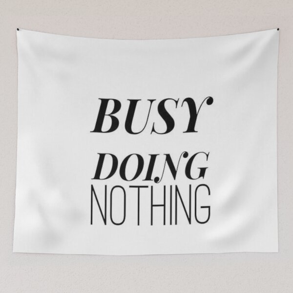 Item preview, busy doing nothing designed and sold by Uptopshop158.