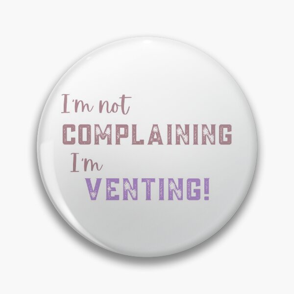 Item preview, I'm not complaining, I'm venting / funny design designed and sold by SpicyCherrys.