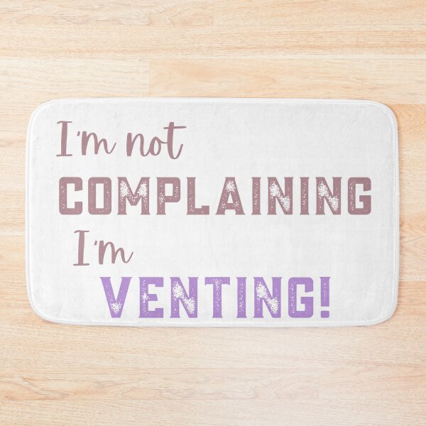 Item preview, I'm not complaining, I'm venting / funny design designed and sold by SpicyCherrys.