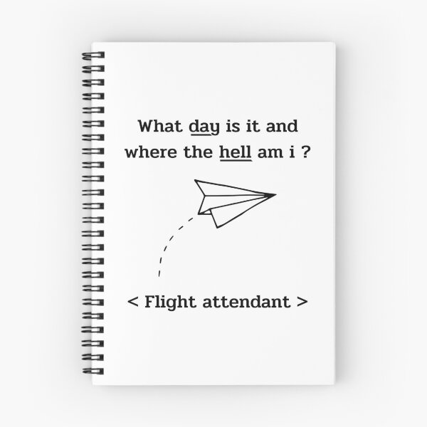 Item preview, What day is it and where the hell am i? <flight attendant> designed and sold by ReichBourne.