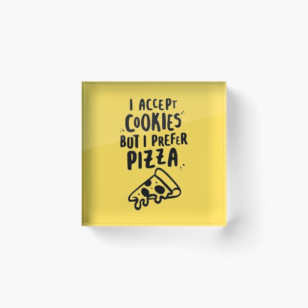 Item preview, I Accept Cookies But I Prefer Pizza for Pizza Lovers designed and sold by lemontee.