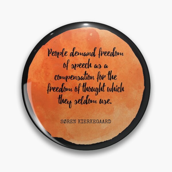 Item preview, Søren Kierkegaard - People demand freedom of speech as a compensation for the freedom of thought which they seldom use. designed and sold by SocraticQuotes.