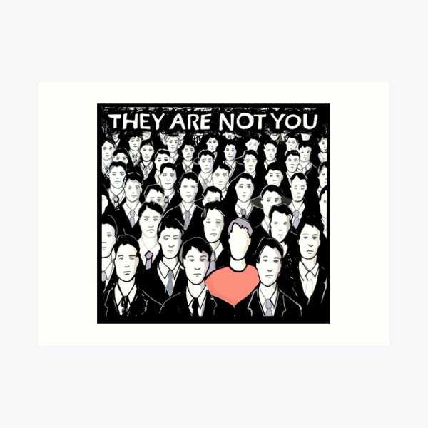 they are not you Art Print