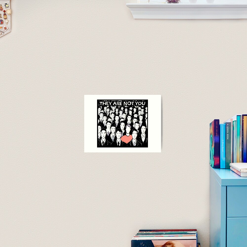 they are not you Art Print