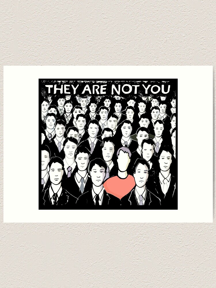 Alternate view of they are not you Art Print