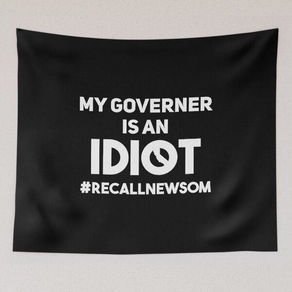 Item preview, My Governer Is An Idiot #recallnewsom designed and sold by Alaadin Bendali Braham.