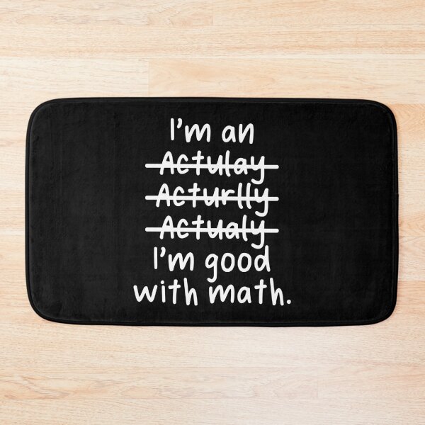 Item preview, I'm an Actuary, I'm good with math - Misspelled designed and sold by livegood.