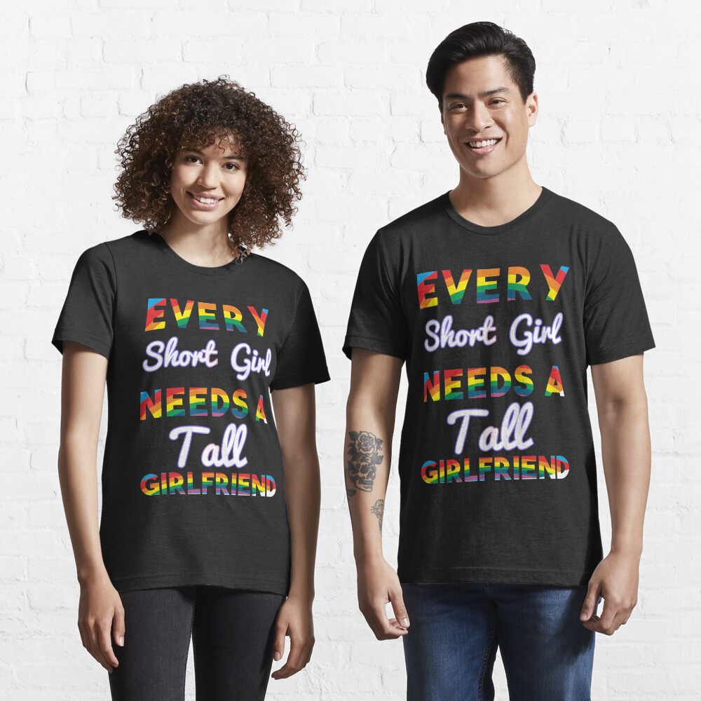 LGBT Matching Couple Womens Lesbian Pride Every Short Girl Needs A Tall  Girlfriend LGBTQ Love Valentines Day Gift Essential T-Shirt for Sale by  WhiteTears