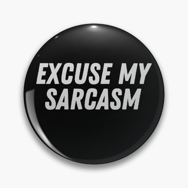 Item preview, Excuse My Sarcasm designed and sold by ChilledTaho.