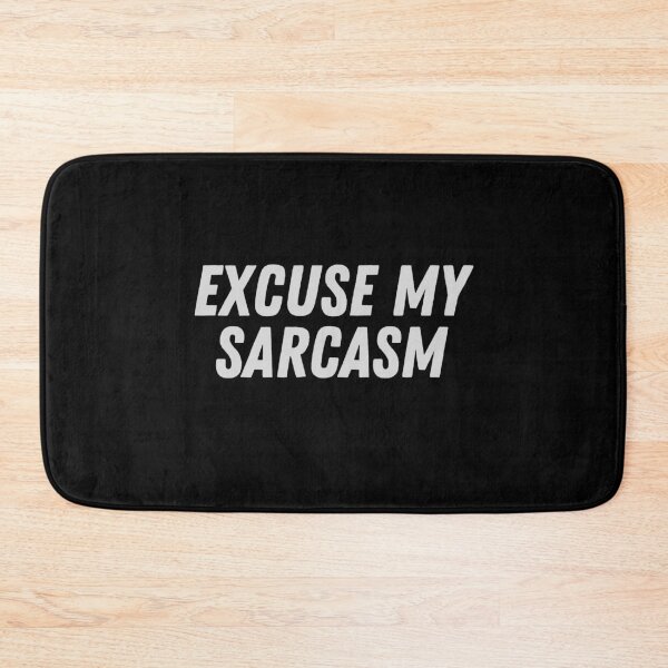 Item preview, Excuse My Sarcasm designed and sold by ChilledTaho.