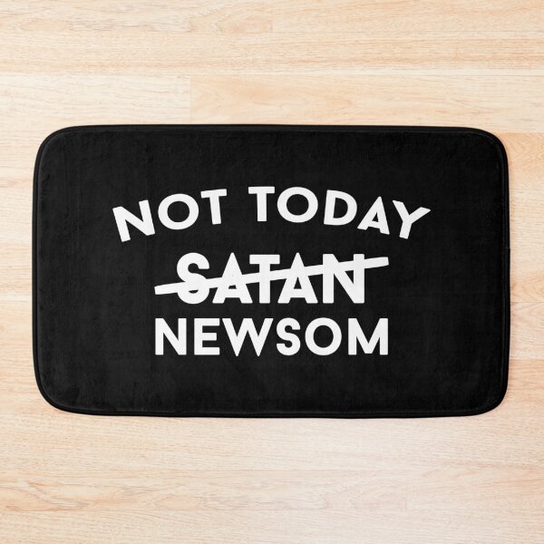 Item preview, Not Today Satan Newsom Gavin Californiia Governor designed and sold by Alaadin Bendali Braham.