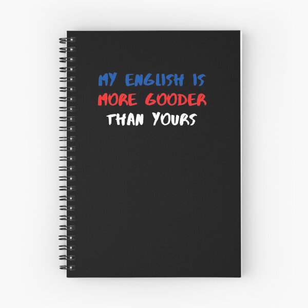 Item preview, My English Is More Gooder Than Yours - So Funny English designed and sold by PrintexDesigns.