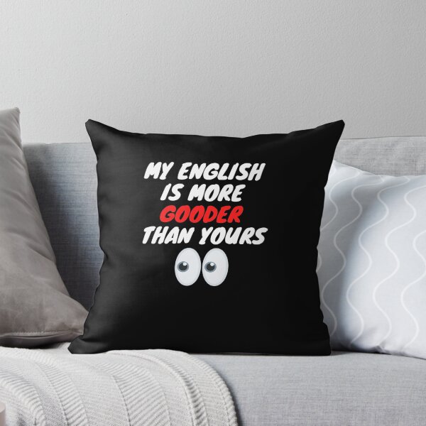Item preview, My English Is More Gooder Than Yours - So Funny English designed and sold by PrintexDesigns.