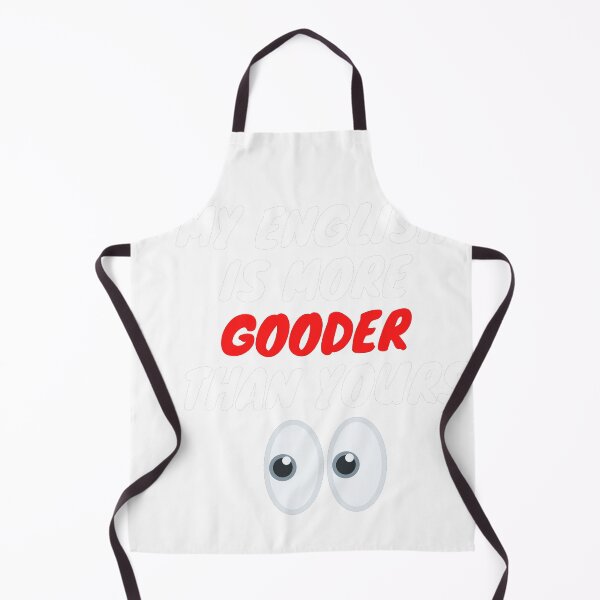 Item preview, My English Is More Gooder Than Yours - So Funny English designed and sold by PrintexDesigns.