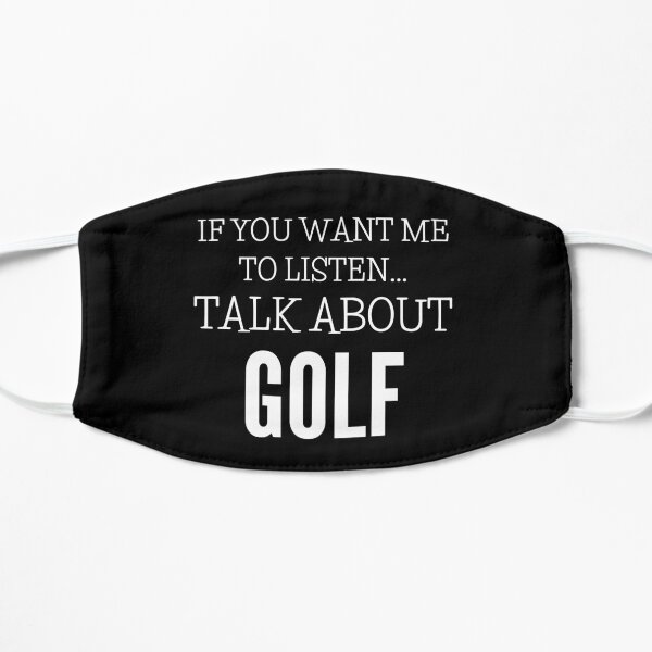 If You Want Me To Listen Talk About Golf Mask