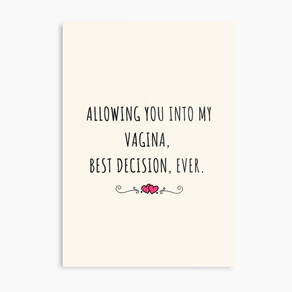 Allowing You Into My Vagina, Best Decision, Ever. 