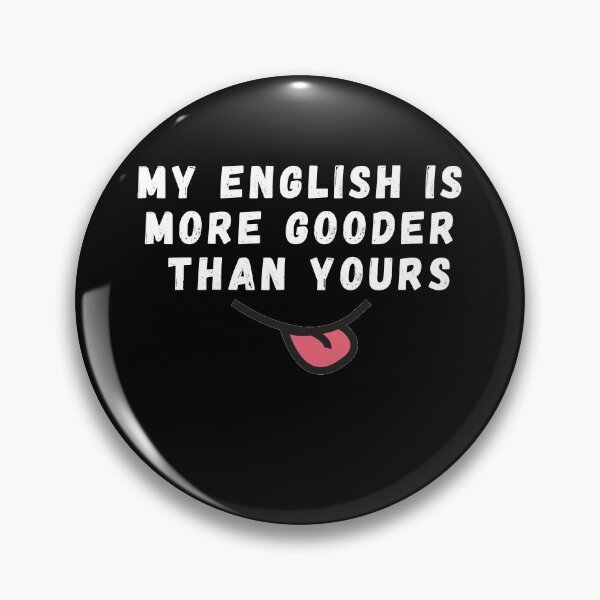 Item preview, My English Is More Gooder Than Yours - So Funny English designed and sold by PrintexDesigns.
