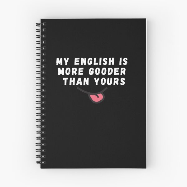 Item preview, My English Is More Gooder Than Yours - So Funny English designed and sold by PrintexDesigns.