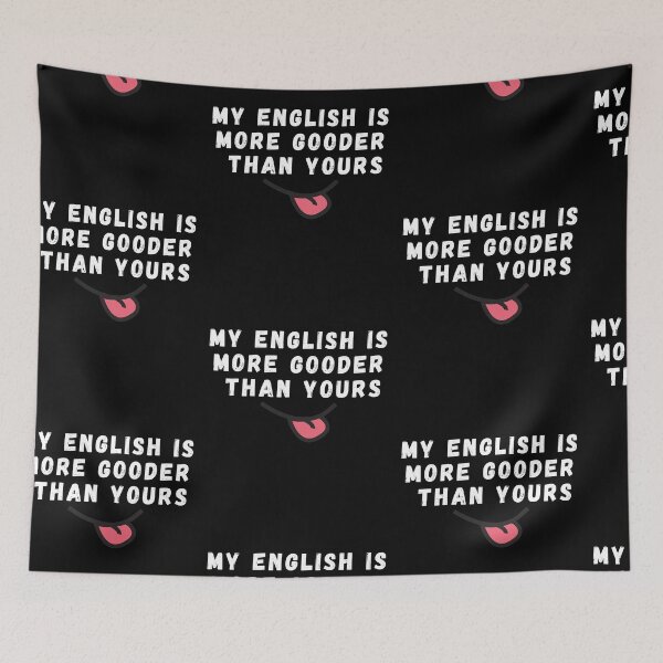 Item preview, My English Is More Gooder Than Yours - So Funny English designed and sold by PrintexDesigns.