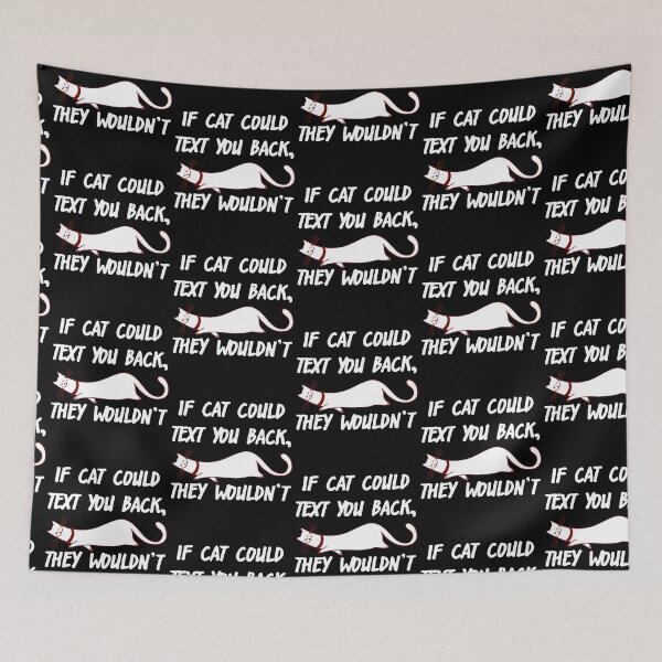 Item preview,  If Cats Could Text You Back, They Wouldn't - Funny Cat  designed and sold by styleofpop.