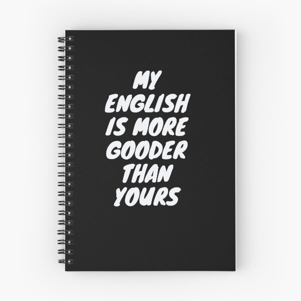 Item preview, My English Is More Gooder Than Yours - So Funny English designed and sold by PrintexDesigns.
