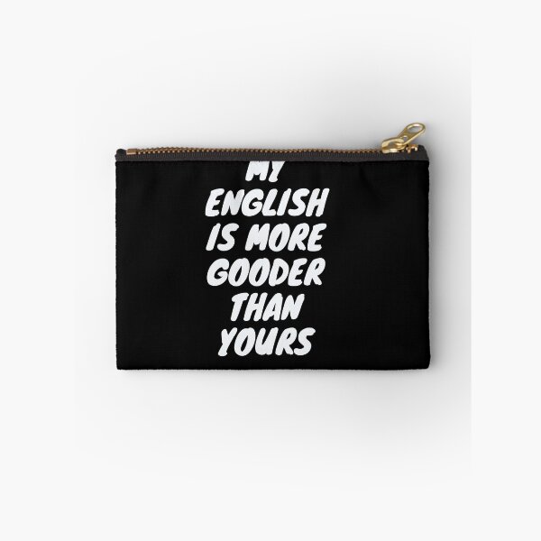 Item preview, My English Is More Gooder Than Yours - So Funny English designed and sold by PrintexDesigns.