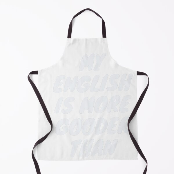 Item preview, My English Is More Gooder Than Yours - So Funny English designed and sold by PrintexDesigns.