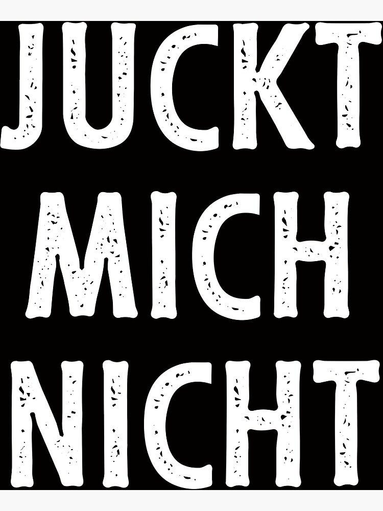 "Juckt mich nicht" Poster by cursotti Redbubble