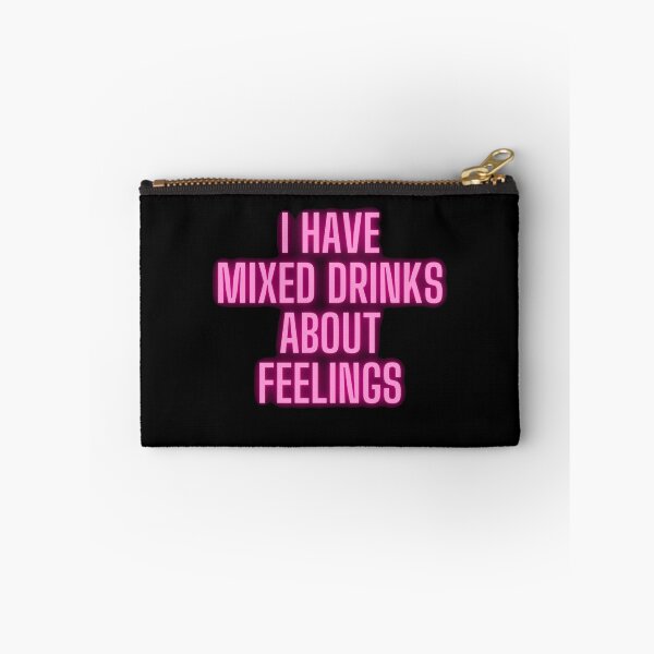 Item preview, I have mixed drinks about feelings designed and sold by printernet.