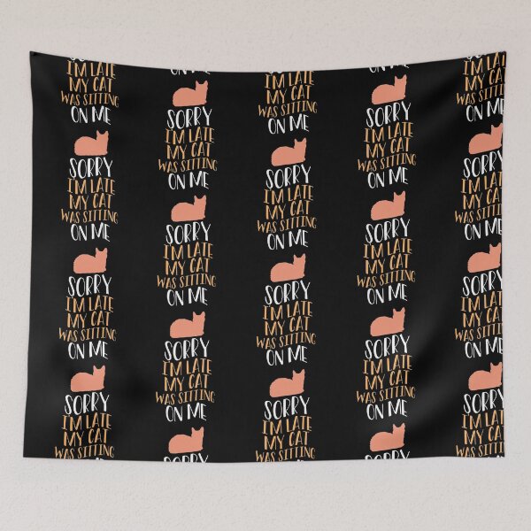 Item preview, Sorry I'm Late My Cat Was Sitting On Me - Funny Cat  designed and sold by styleofpop.