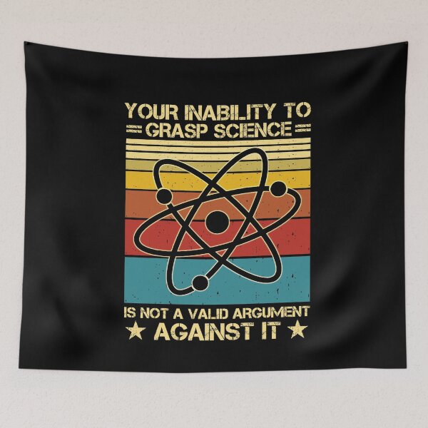 Item preview, Your Inability To Grasp Science Is Not A Valid Argument Against It designed and sold by issambak.