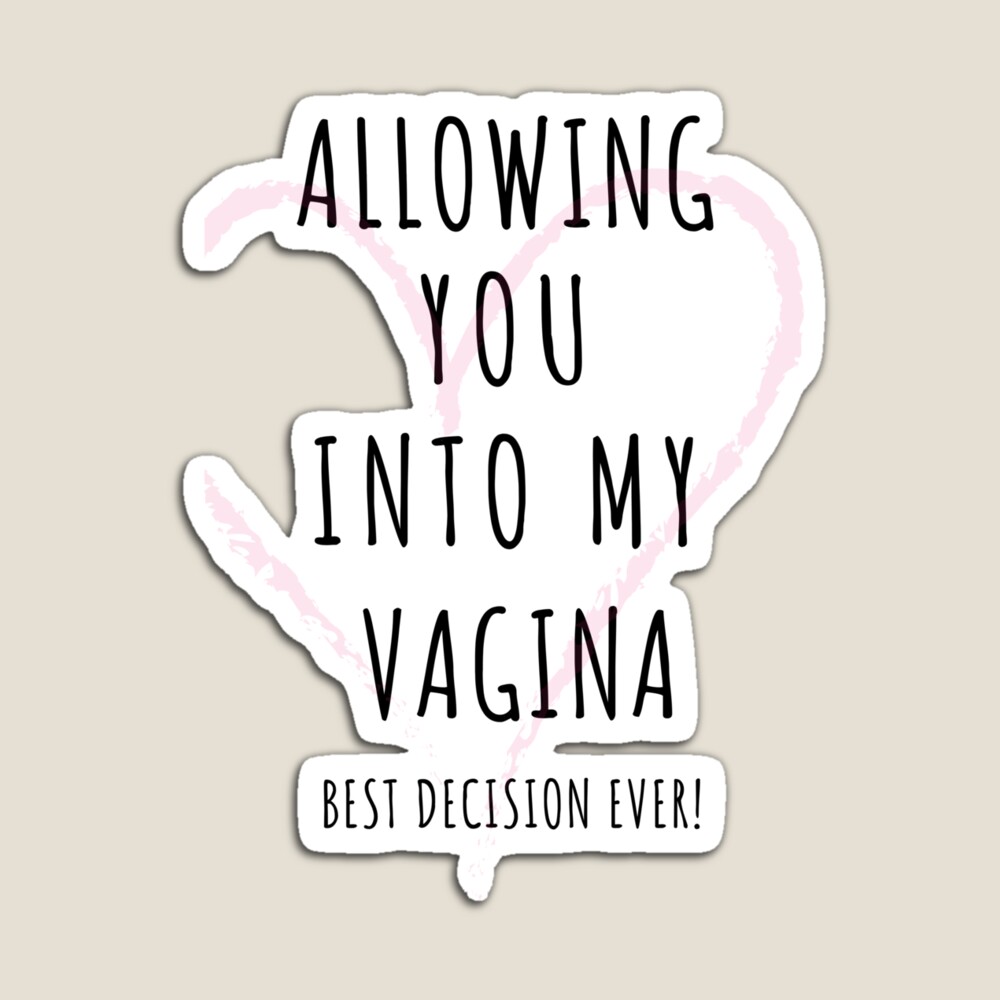 Allowing You Into My Vagina Best Decision Ever!