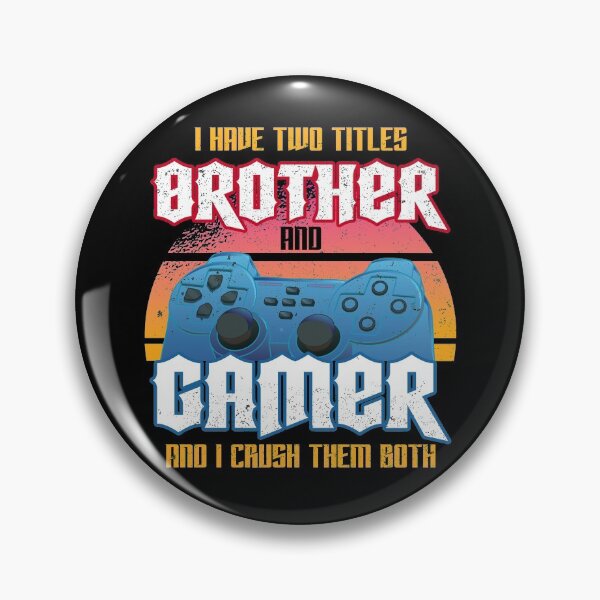 Item preview, I Have Two Titles Brother And Gamer And I Crush Them Both - Online Gaming designed and sold by styleofpop.