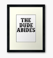 The Dude Abides Framed Print