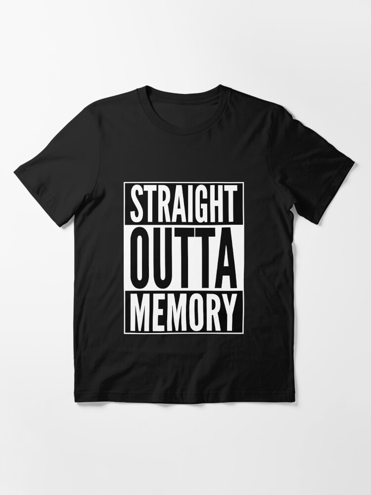 Alternate view of Straight Outta Memory - IT Humor Design for Dark Backgrounds Essential T-Shirt