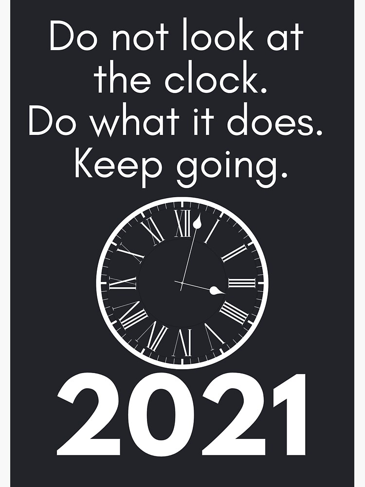 "Do not look at the clock. Do what it does. Keep going." Sticker by