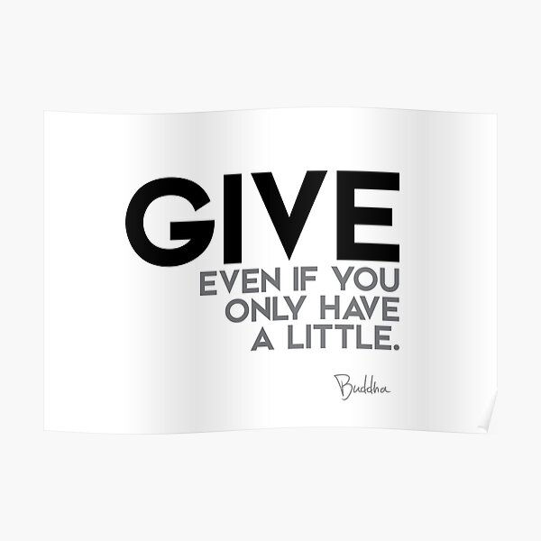 Give, even if you only have a little - Buddha Poster