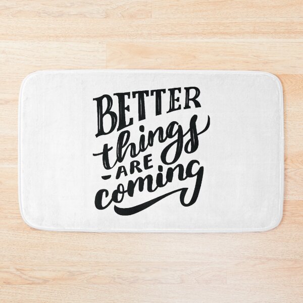 Item preview, Better Things Are Coming Black designed and sold by Creativenetic.