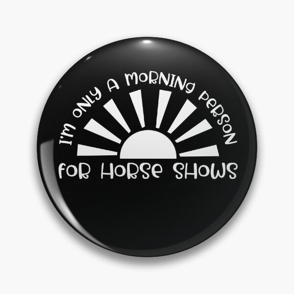 Item preview, I'm Only A Morning Person For Horse Shows designed and sold by larspat.