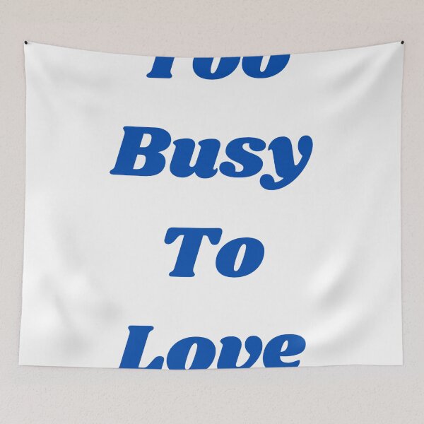 Item preview,  Too Busy To Love design 2 designed and sold by Rajzone.