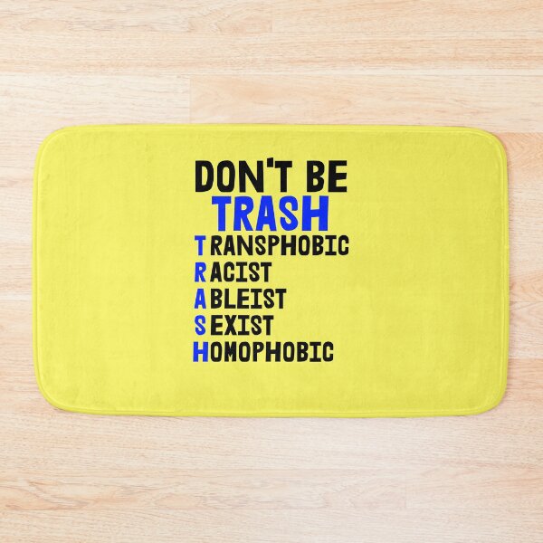 Item preview, Don't Be Trash - Transphobic, Racist, Ableist, Sexist and Homophobic designed and sold by Checivinicius.