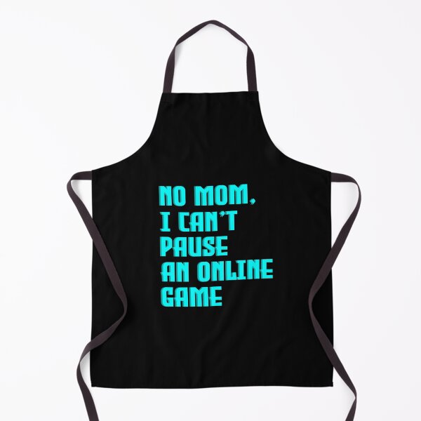 Item preview, No Mom, I Can't Pause An Online Game- Online Gaming designed and sold by styleofpop.