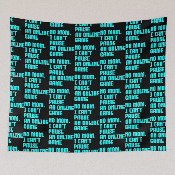 Item preview, No Mom, I Can't Pause An Online Game- Online Gaming designed and sold by styleofpop.