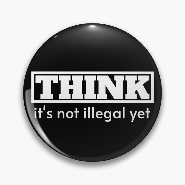 Item preview, Think, it's not illegal yet designed and sold by Humor Nation.