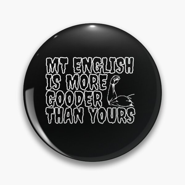 Item preview, My English Is More Gooder Than Yours - So Funny English designed and sold by PrintexDesigns.