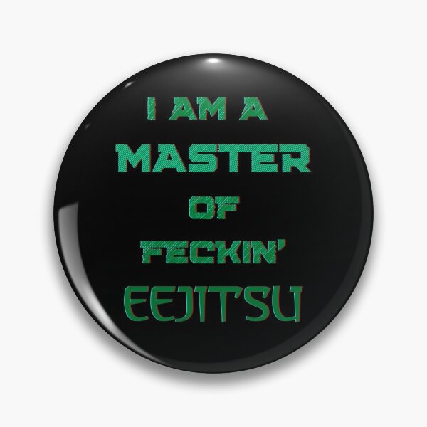 Item preview, I am a Master of Feckin' Eejitsu designed and sold by ChibiKolossus.