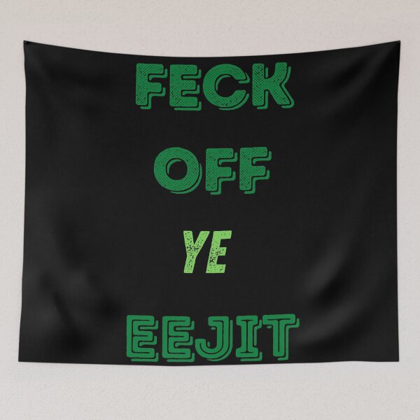 Item preview, Feck Off ye Eejit designed and sold by ChibiKolossus.